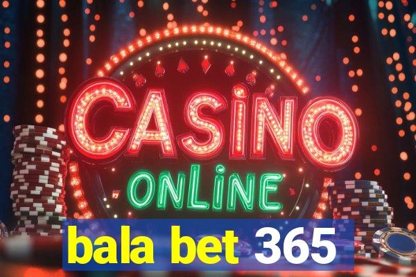 bala bet 365
